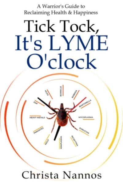 Tick Tock, It's LYME O'clock: A Warrior's Guide to Reclaiming Health & Happiness